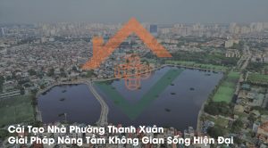Cải Tạo Nhà Phường Thanh Xuân