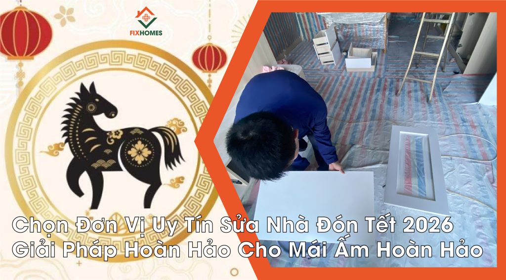 Chọn Đơn Vị Uy Tín Sửa Nhà Đón Tết