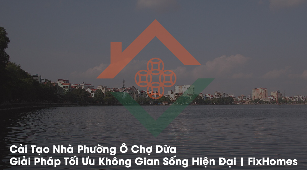 Cải Tạo Nhà Phường Ô Chợ Dừa