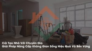 Cải Tạo Nhà Với Chuyên Gia