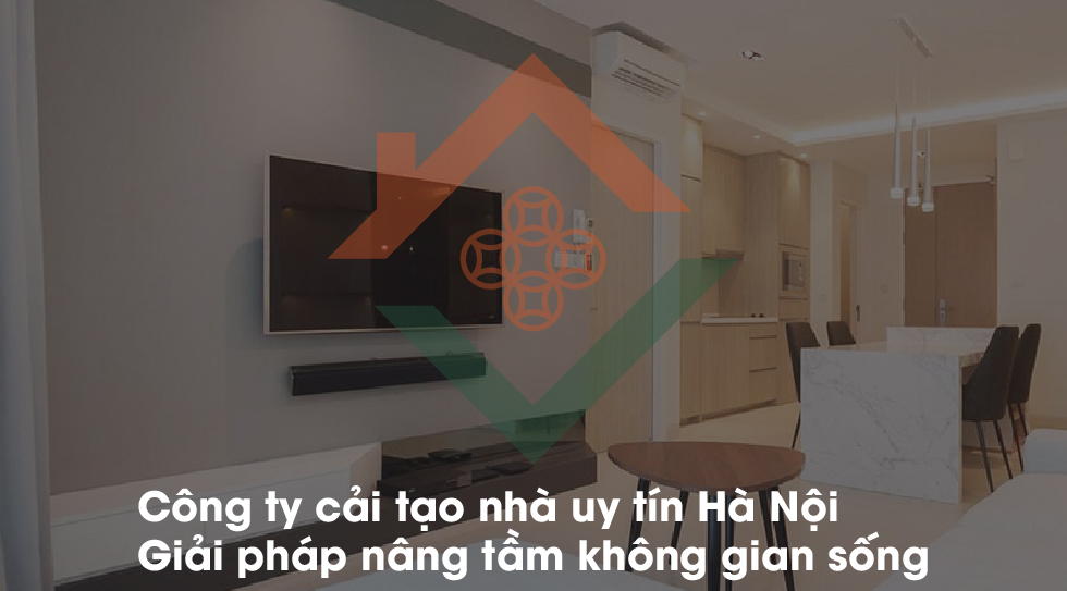 Công ty cải tạo nhà uy tín Hà Nội