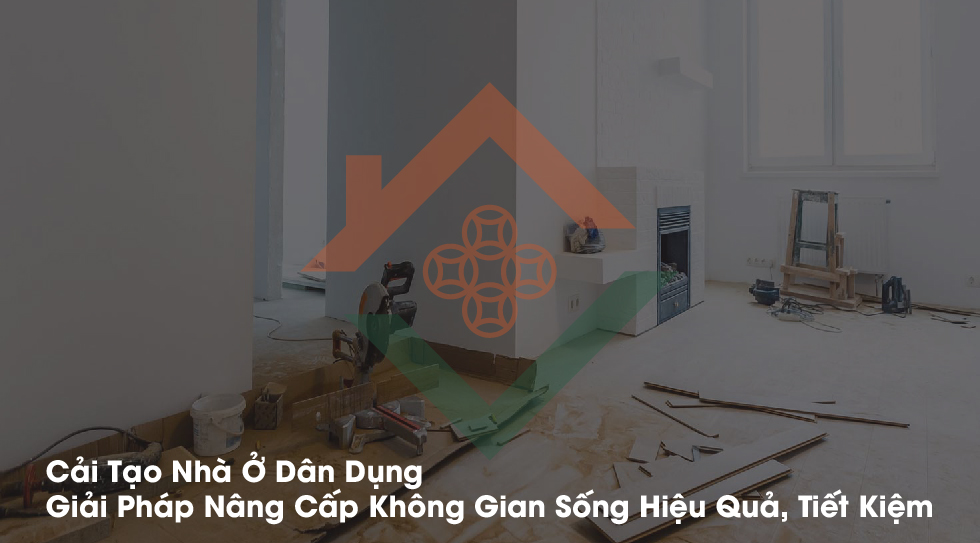 Cải Tạo Nhà Ở Dân Dụng