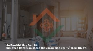 Cải tạo nhà ống trọn gói